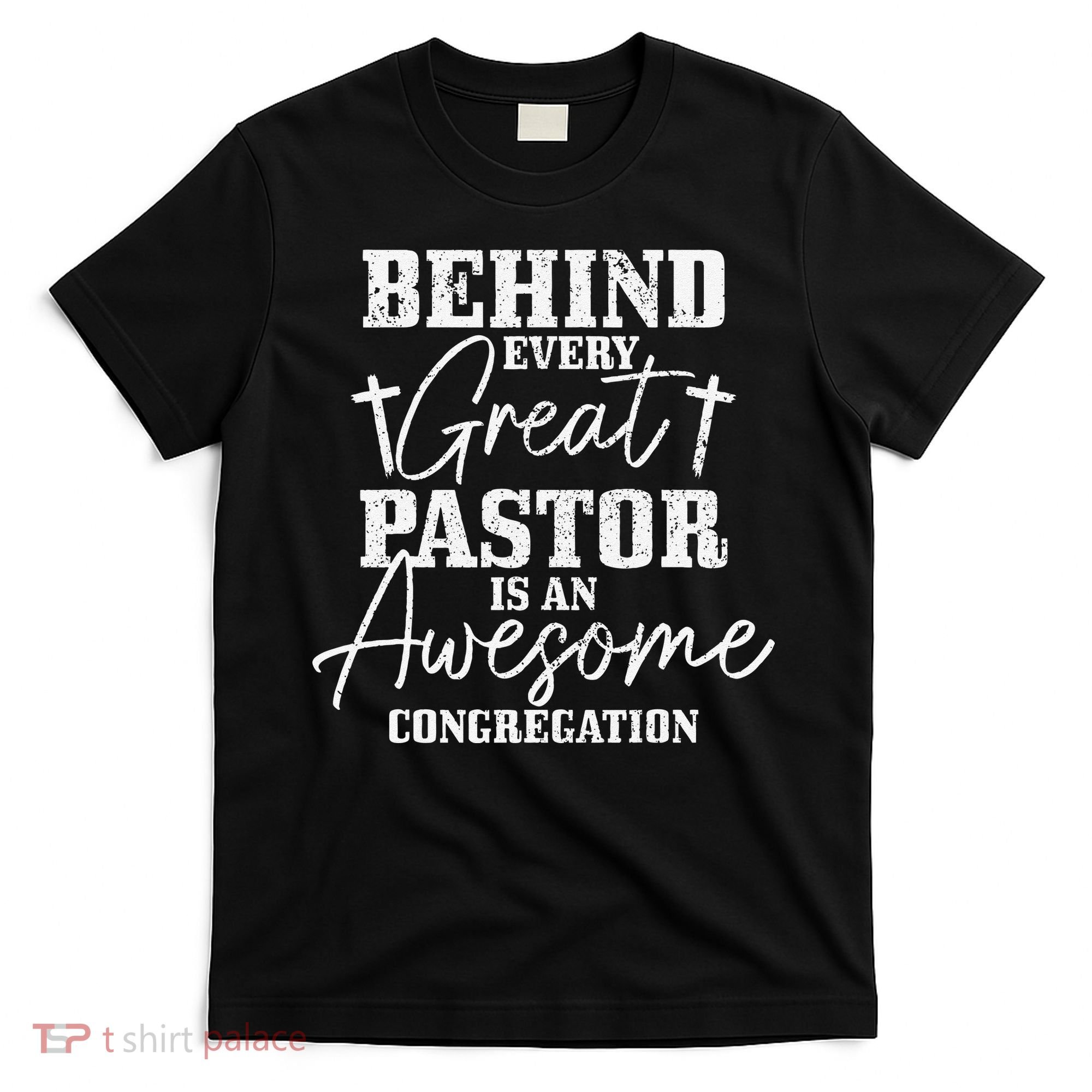 Behind Every Great Pastor Is Awesome Congregation Christian T-Shirt