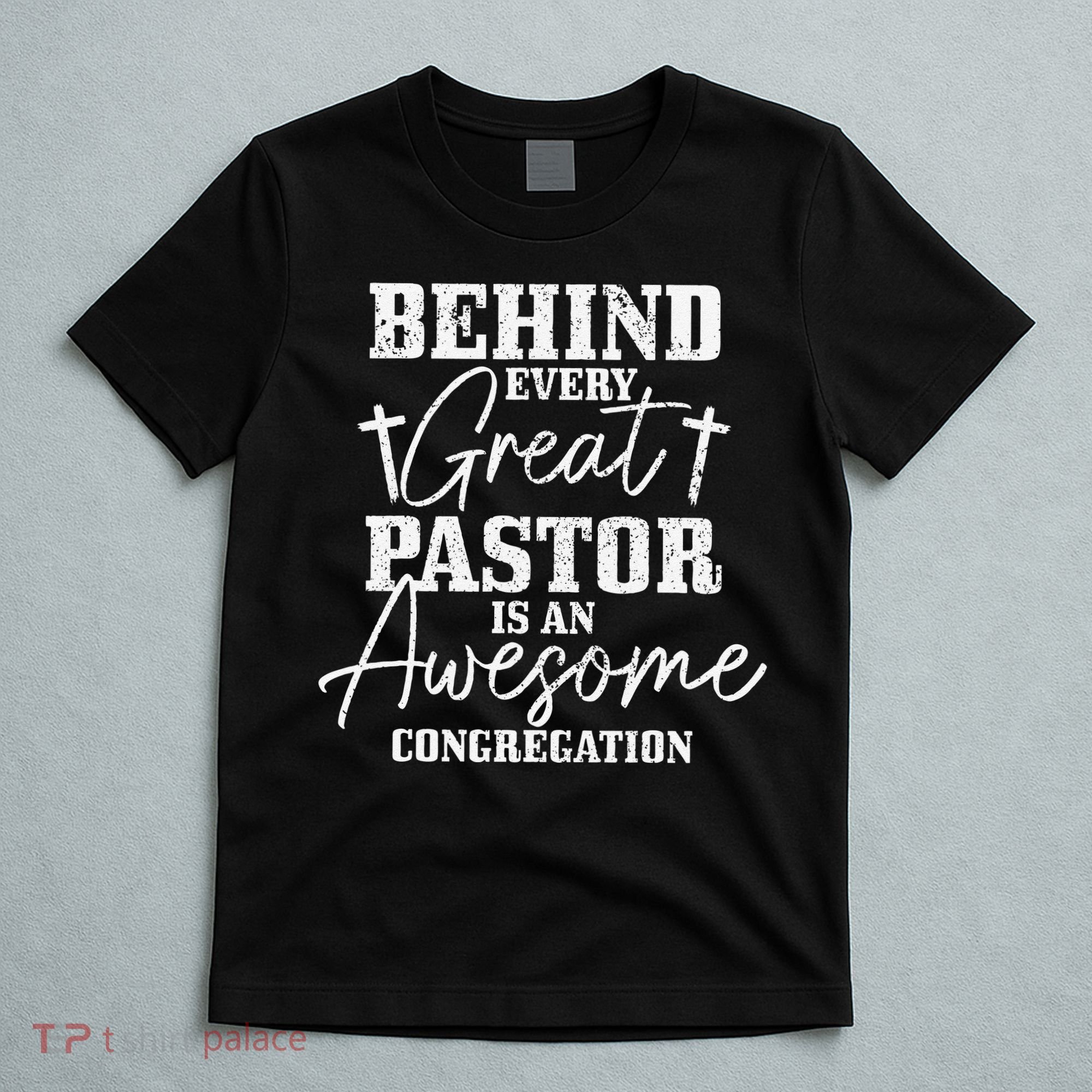 Behind Every Great Pastor Is Awesome Congregation Christian T-Shirt
