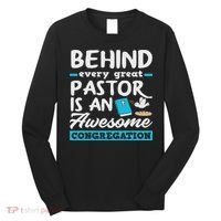 Behind Every Great Pastor Funny Minister Clergy Pastor Long Sleeve Shirt thumb 0