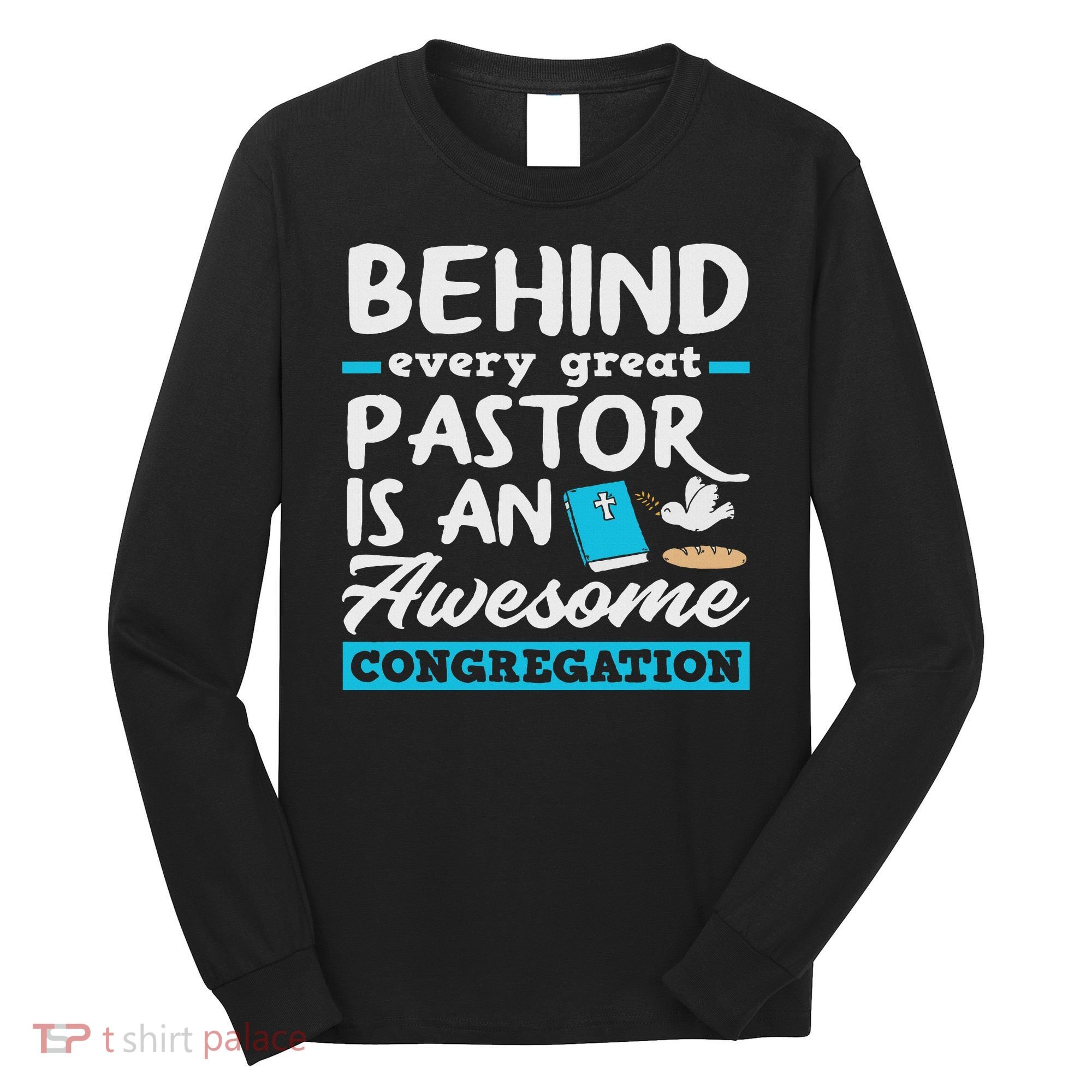 Behind Every Great Pastor Funny Minister Clergy Pastor Long Sleeve Shirt