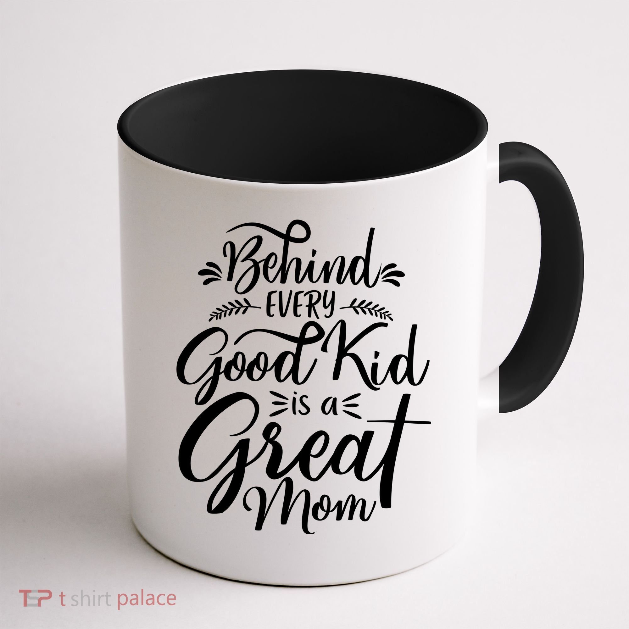Behind Every Goodkid Is A Great Mom Coffee Mug