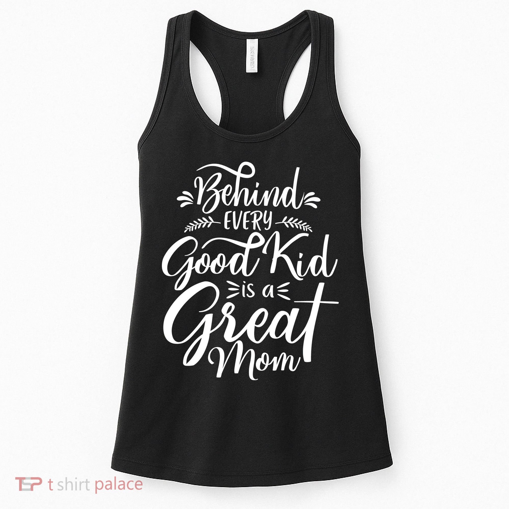 Behind Every Goodkid Is A Great Mom Women's Tank Top