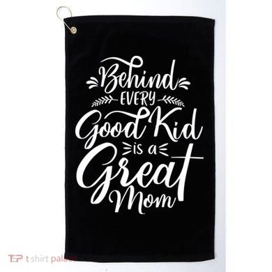 Behind Every Goodkid Is A Great Mom Golf Towel