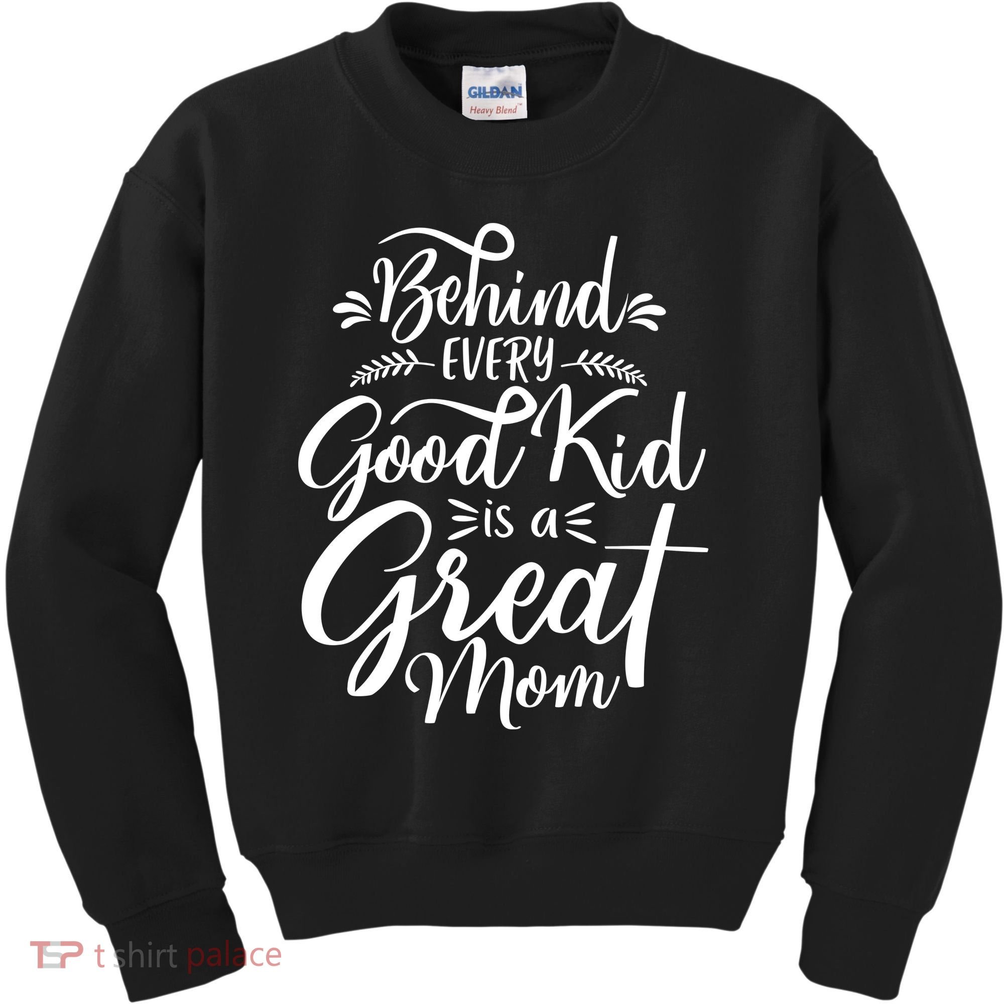 Behind Every Goodkid Is A Great Mom Kids Sweatshirt