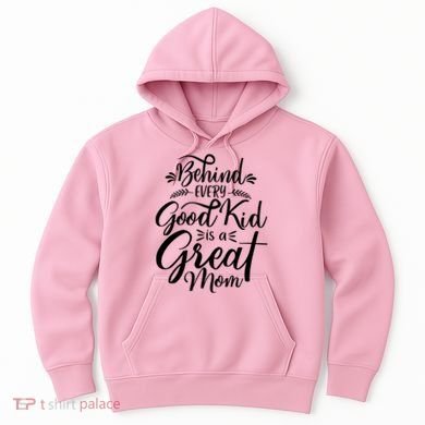 Behind Every Goodkid Is A Great Mom Hoodie
