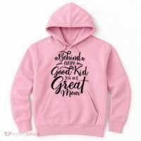 Behind Every Goodkid Is A Great Mom Hoodie thumb 0