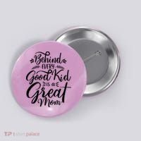 Behind Every Goodkid Is A Great Mom Button thumb 0