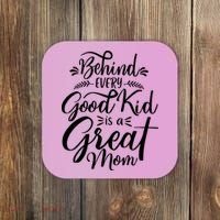 Behind Every Goodkid Is A Great Mom Coaster thumb 0