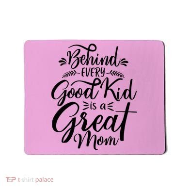 Behind Every Goodkid Is A Great Mom Mousepad