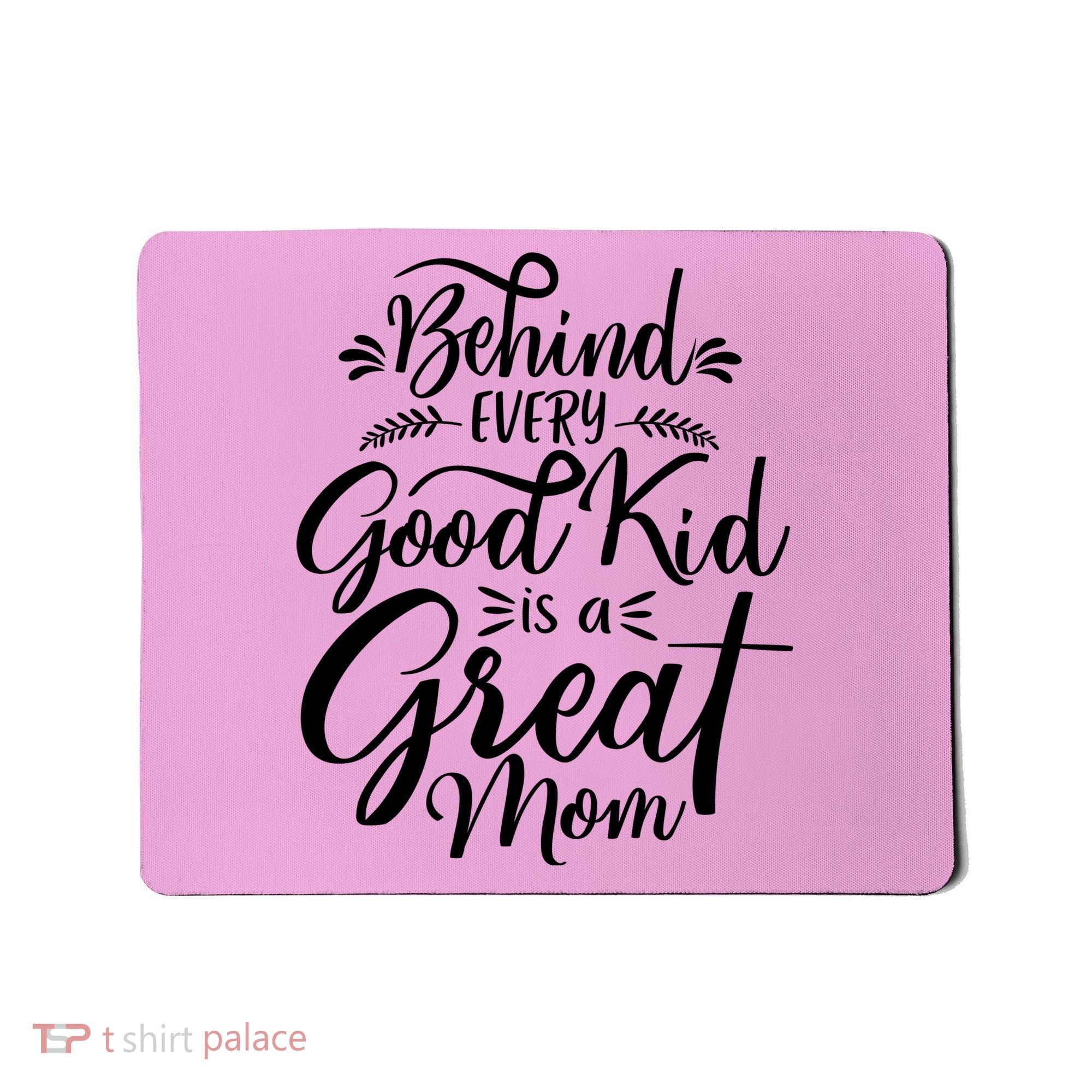 Behind Every Goodkid Is A Great Mom Mousepad