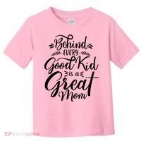 Behind Every Goodkid Is A Great Mom Toddler T-Shirt thumb 0