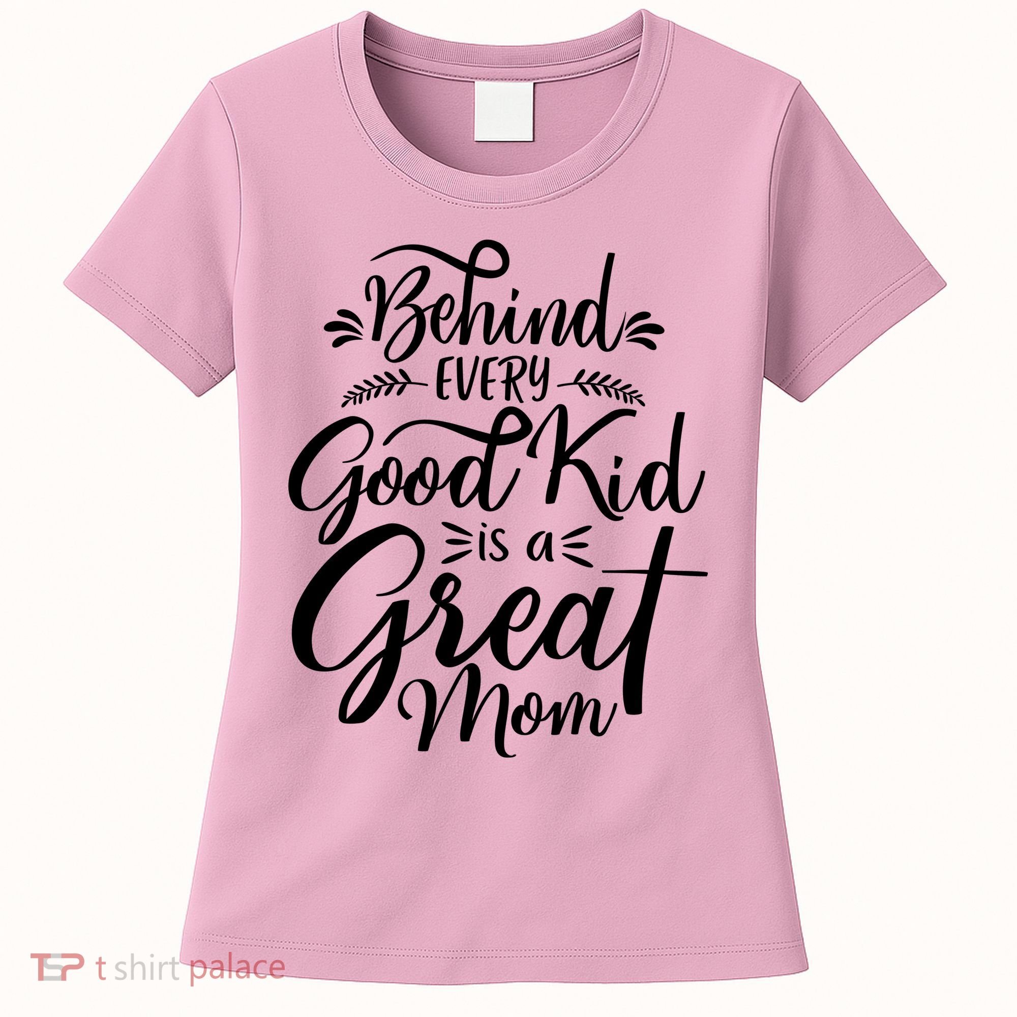 Behind Every Goodkid Is A Great Mom Women's T-Shirt