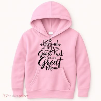 Behind Every Goodkid Is A Great Mom Kids Hoodie