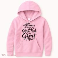 Behind Every Goodkid Is A Great Mom Kids Hoodie thumb 0