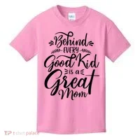 Behind Every Goodkid Is A Great Mom Kids T-Shirt thumb 0