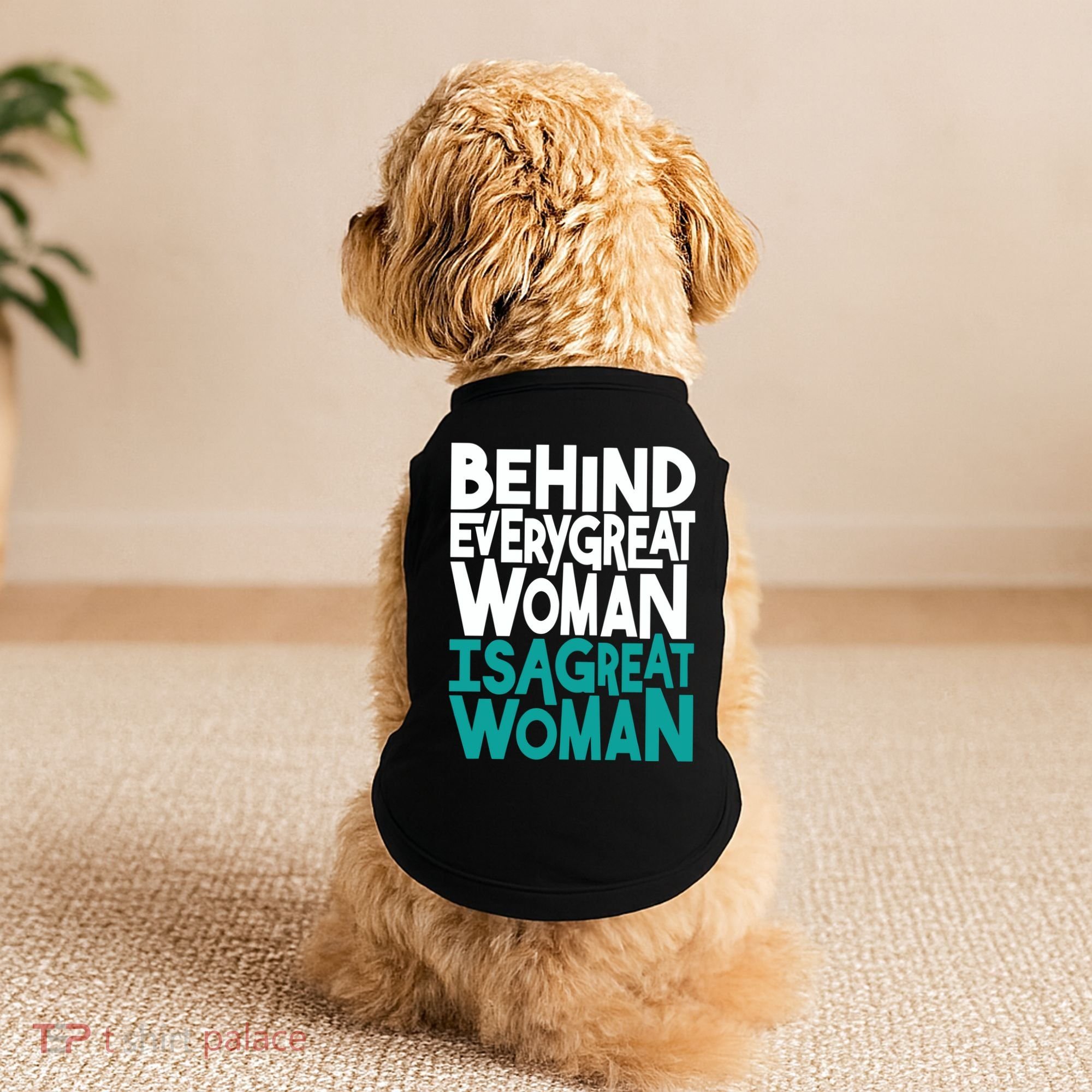 Behind Every Great Woman Is A Great Woman Doggie Tank