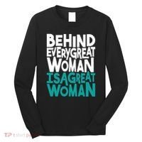 Behind Every Great Woman Is A Great Woman Long Sleeve Shirt thumb 0
