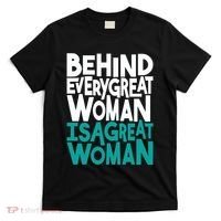 Behind Every Great Woman Is A Great Woman T-Shirt thumb 0