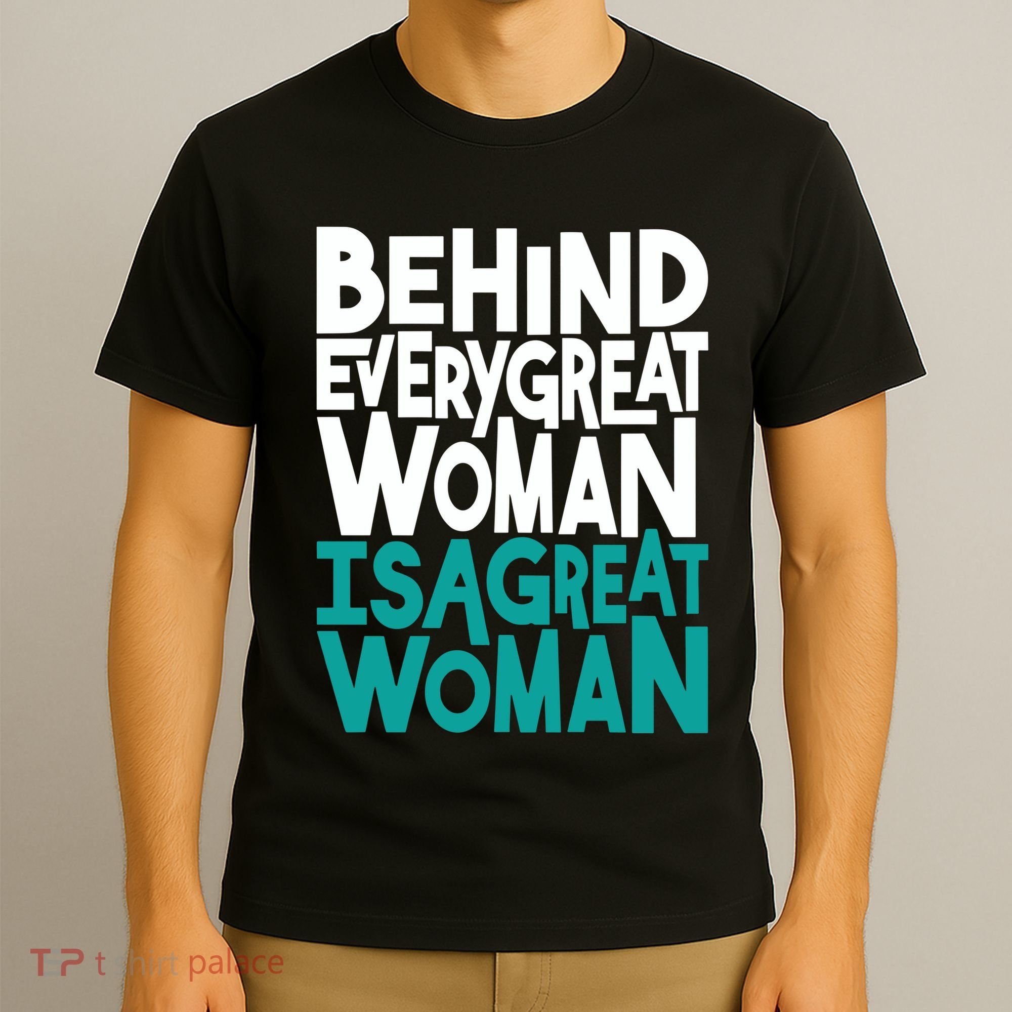 Behind Every Great Woman Is A Great Woman T-Shirt