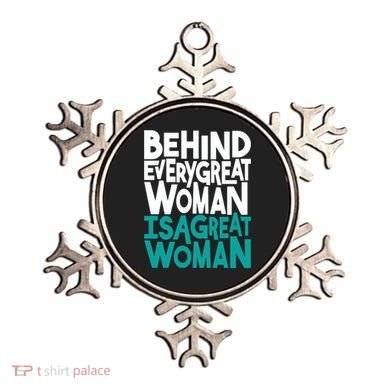 Behind Every Great Woman Is A Great Woman Ornament