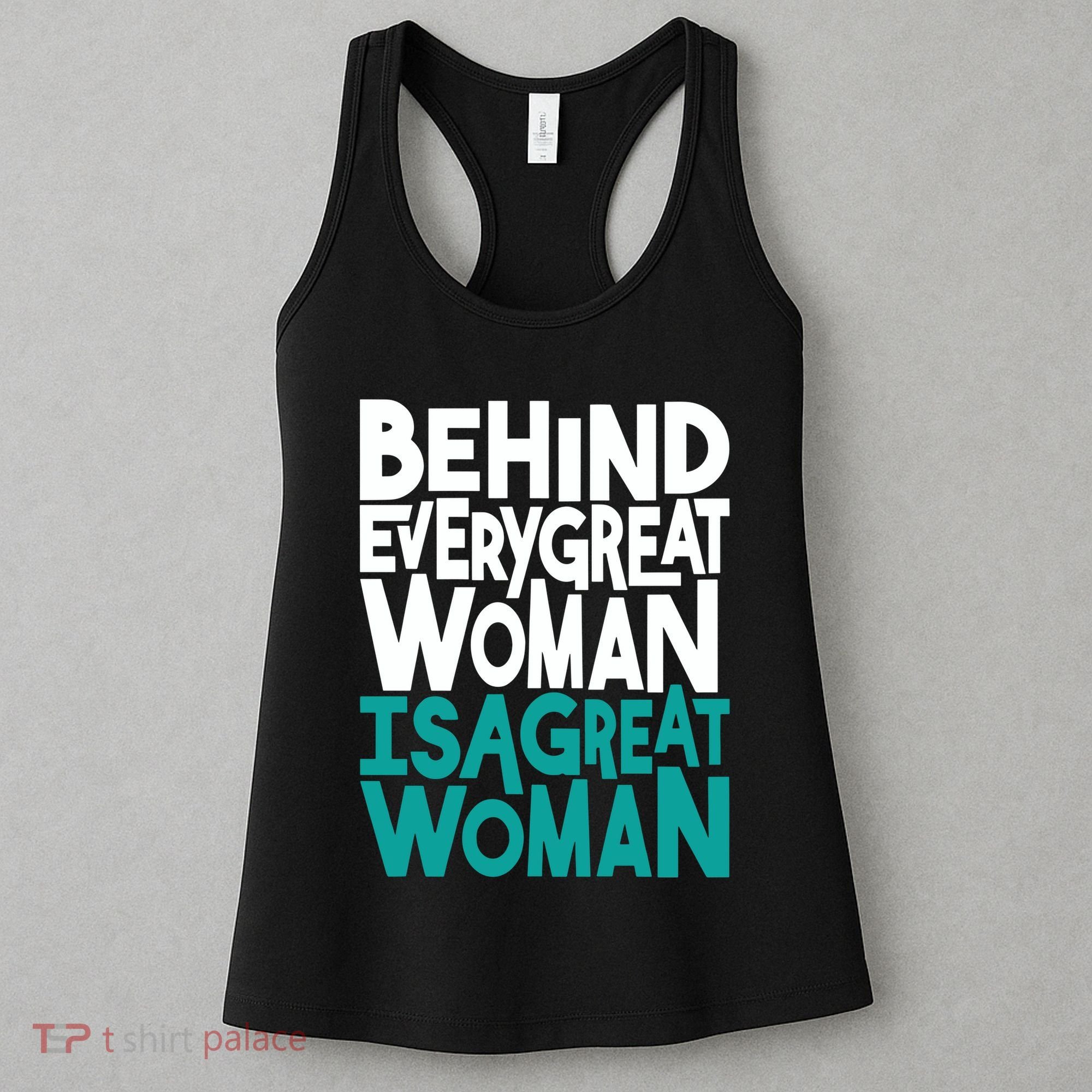 Behind Every Great Woman Is A Great Woman Women's Tank Top