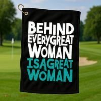 Behind Every Great Woman Is A Great Woman Golf Towel thumb 1