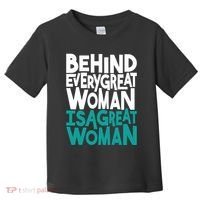 Behind Every Great Woman Is A Great Woman Toddler T-Shirt thumb 0
