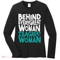 Behind Every Great Woman Is A Great Woman Women's Long Sleeve Shirt thumb 0