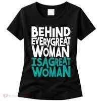 Behind Every Great Woman Is A Great Woman Women's T-Shirt thumb 0