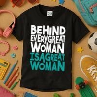 Behind Every Great Woman Is A Great Woman Kids T-Shirt thumb 3