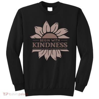 Begin With Kindness Sweatshirt