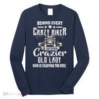 Behind Every Crazy Biker Is An Even Crazier Old Lady Long Sleeve Shirt thumb 0