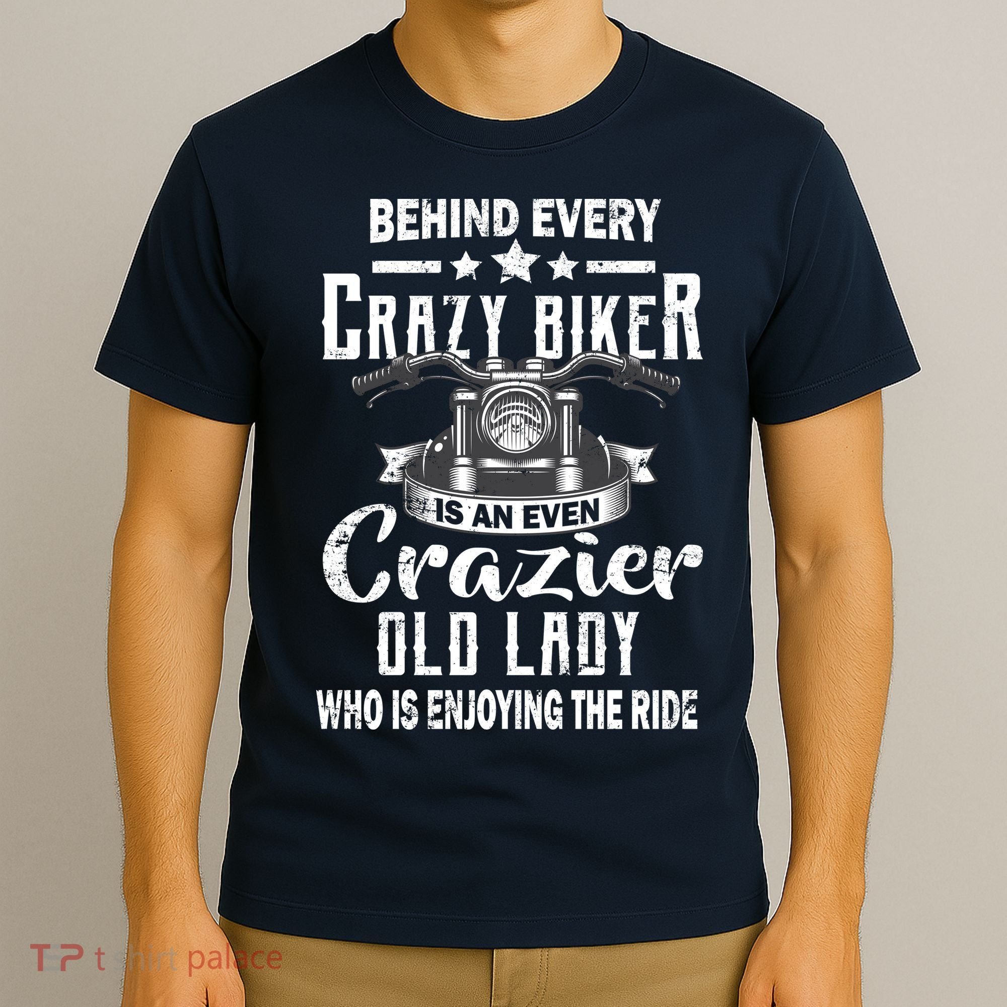 Behind Every Crazy Biker Is An Even Crazier Old Lady T-Shirt
