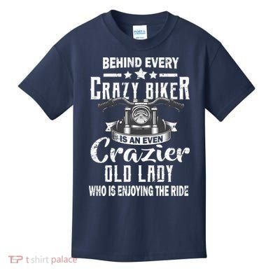 Behind Every Crazy Biker Is An Even Crazier Old Lady Kids T-Shirt