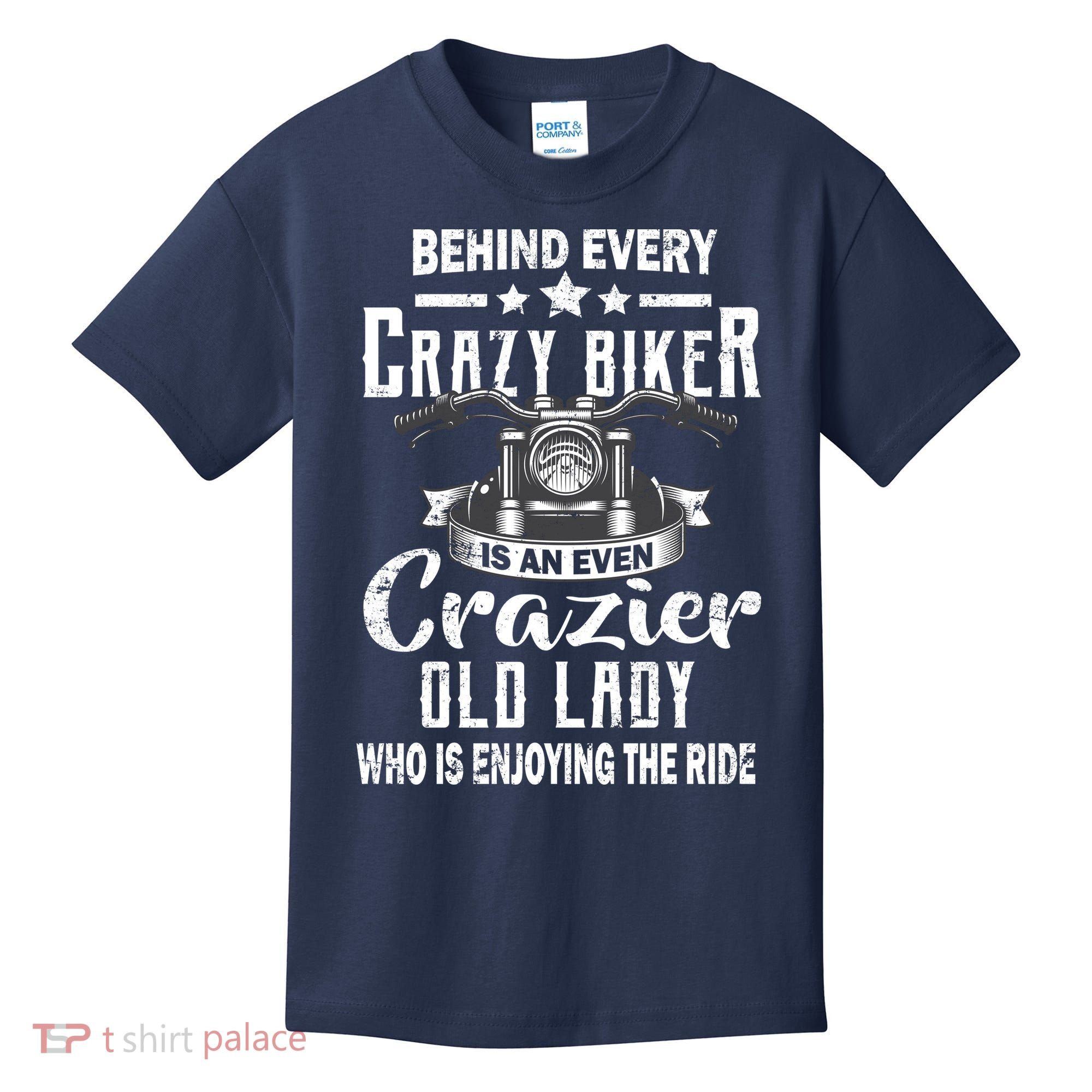 Behind Every Crazy Biker Is An Even Crazier Old Lady Kids T-Shirt
