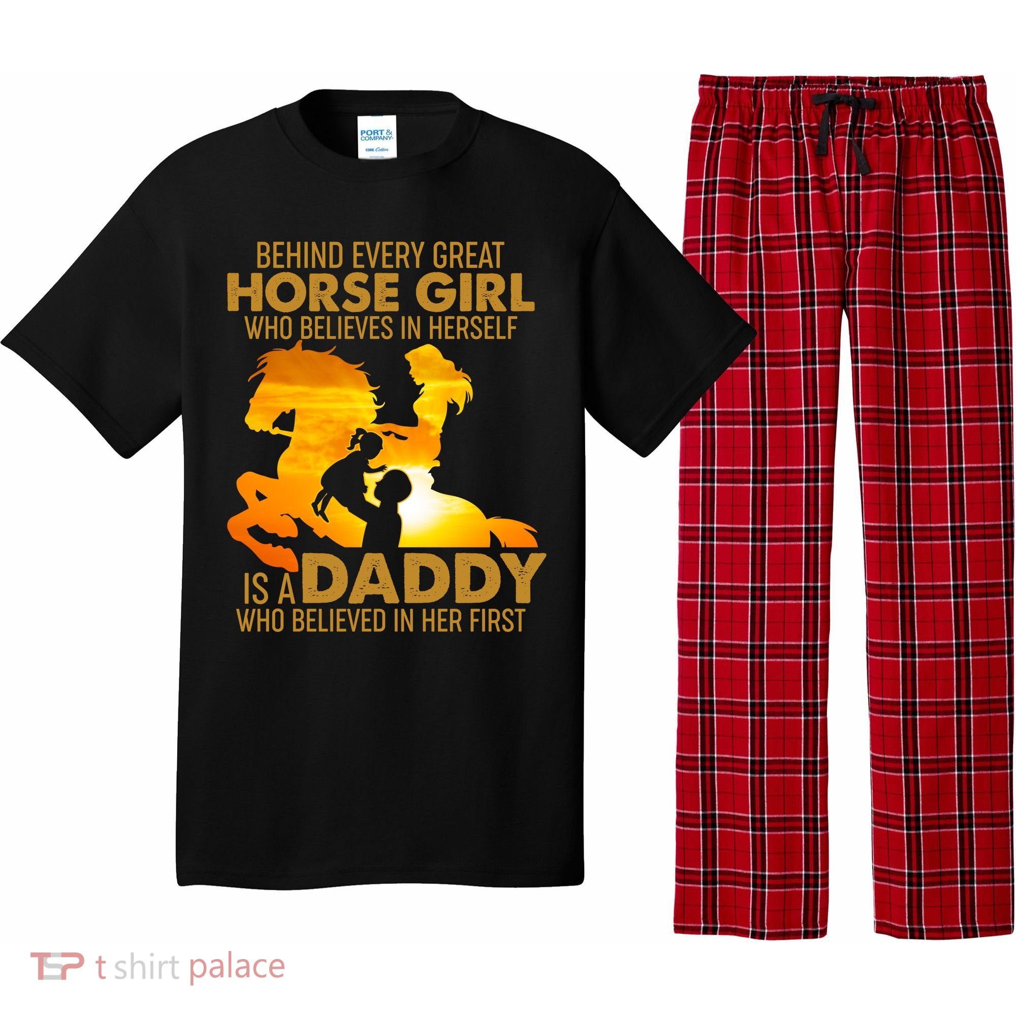 Behind Every Great Horse Girl Is A Daddy Who Believed In Her First Pajama Set