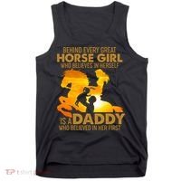 Behind Every Great Horse Girl Is A Daddy Who Believed In Her First Tank Top thumb 0