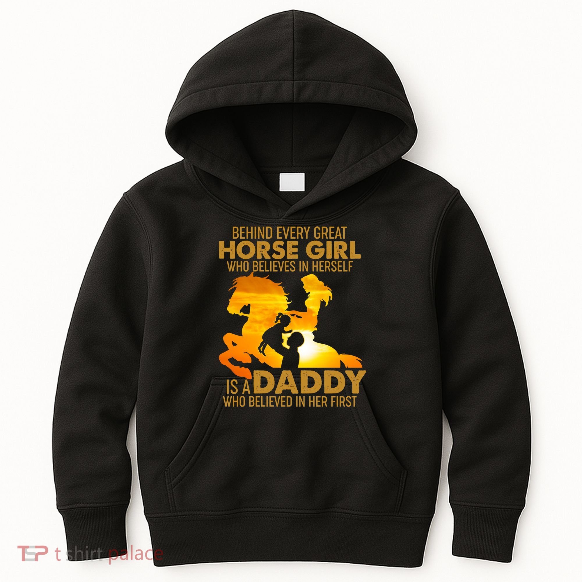 Behind Every Great Horse Girl Is A Daddy Who Believed In Her First Kids Hoodie
