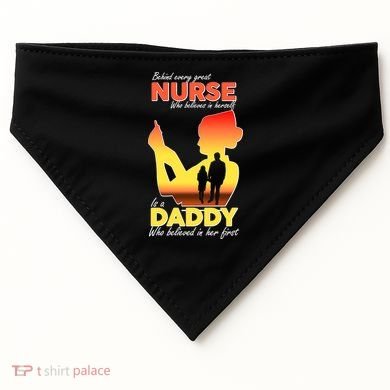 Behind Every Great Nurse Is A Daddy USA-Made Doggie Bandana