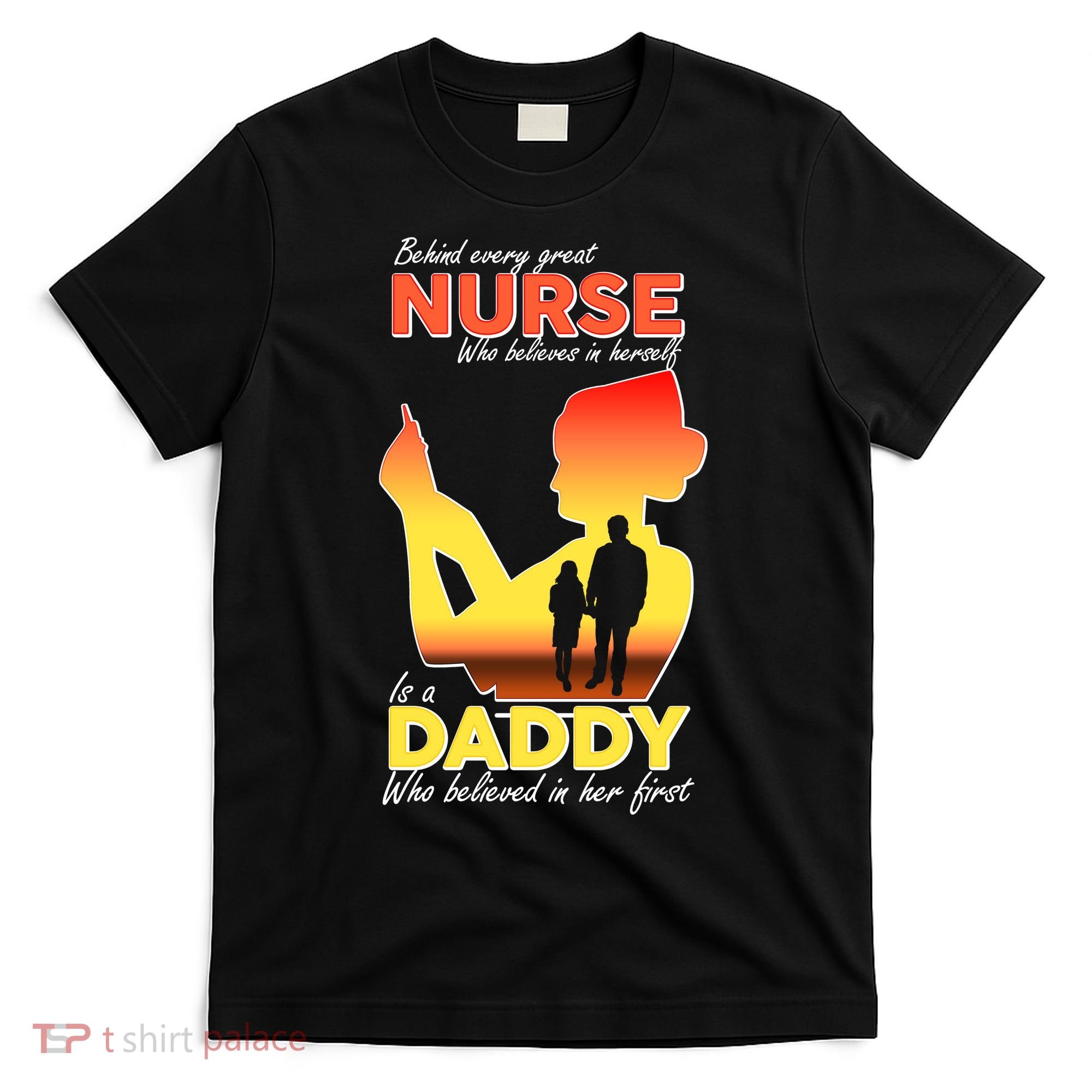 Behind Every Great Nurse Is A Daddy T-Shirt