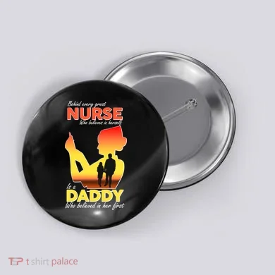 Behind Every Great Nurse Is A Daddy Button