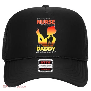 Behind Every Great Nurse Is A Daddy Hat