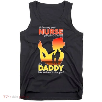 Behind Every Great Nurse Is A Daddy Tank Top