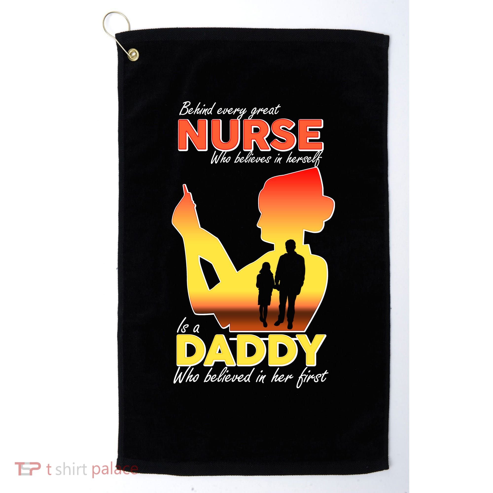 Behind Every Great Nurse Is A Daddy Golf Towel