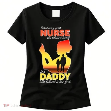 Behind Every Great Nurse Is A Daddy Women's T-Shirt