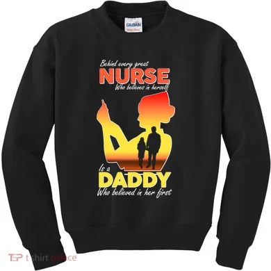 Behind Every Great Nurse Is A Daddy Kids Sweatshirt