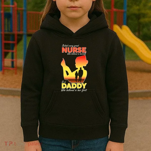 Behind Every Great Nurse Is A Daddy Kids Hoodie