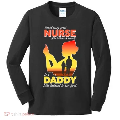 Behind Every Great Nurse Is A Daddy Kids Long Sleeve Shirt