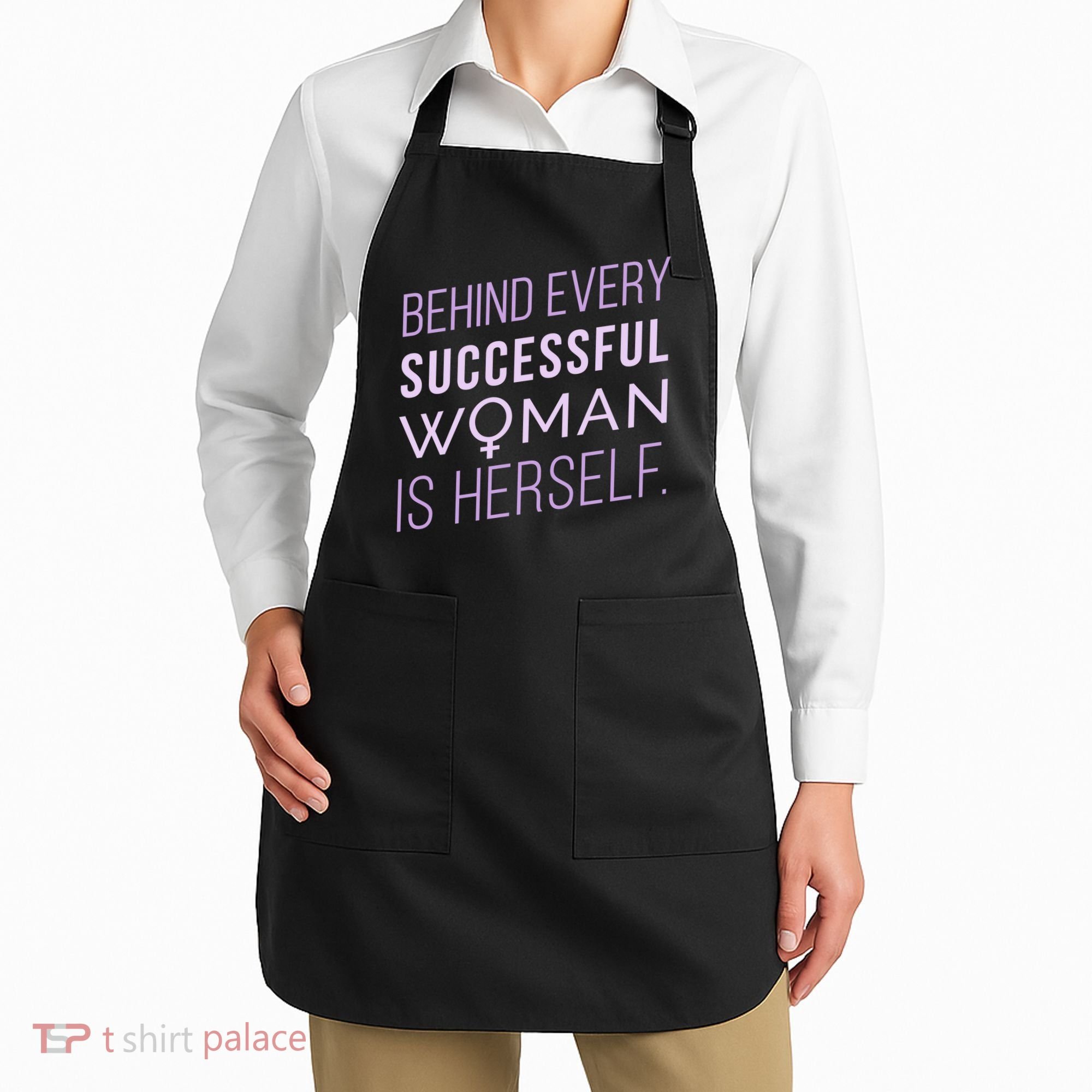 Behind Every Successful Woman Is Herself Apron