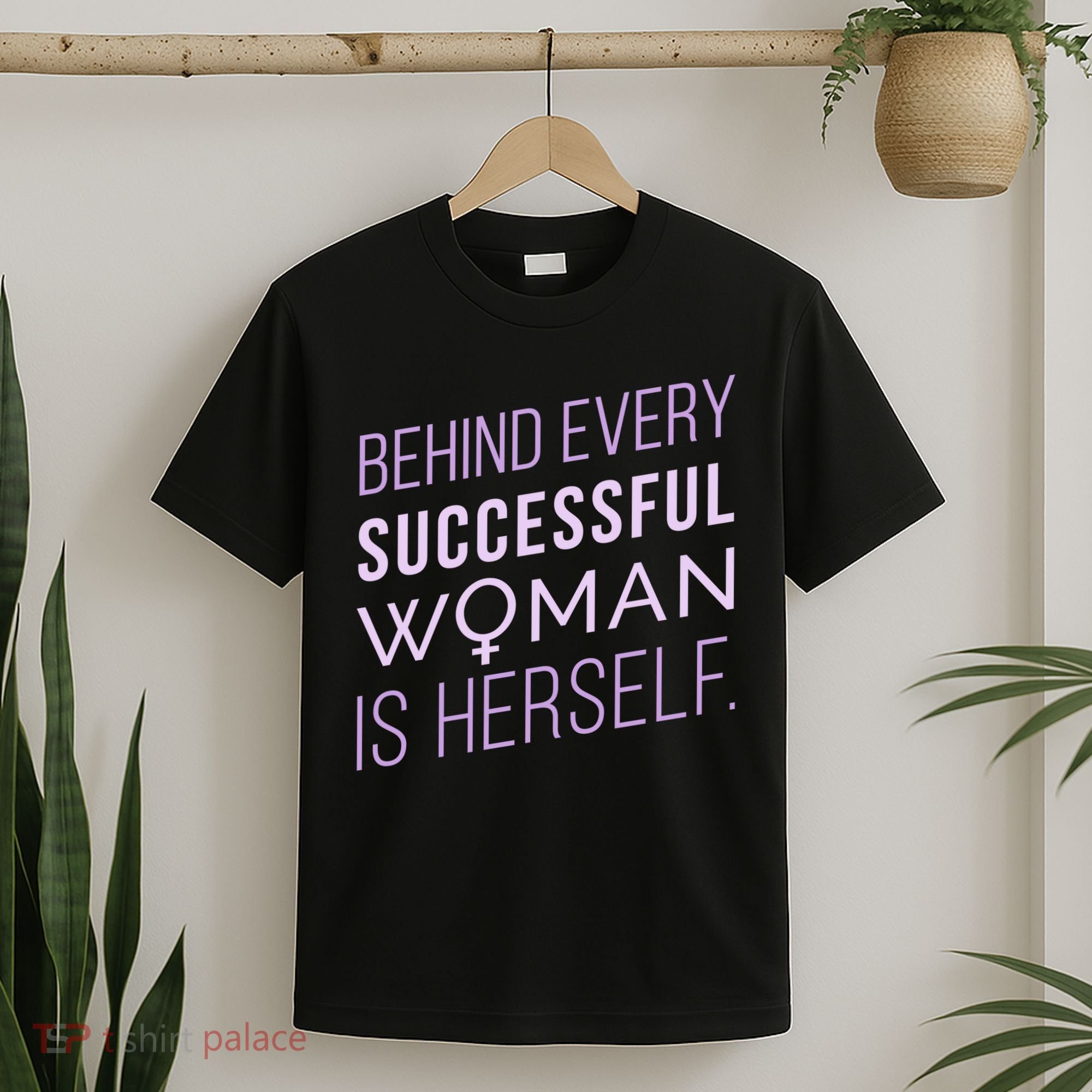 Behind Every Successful Woman Is Herself T-Shirt